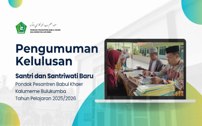 Pengumuman Kelulusan Santri dan Santriwati Baru Pondok Pesantren Babul Khaer Bulukumba Tahun Pelajaran 2025/2026
